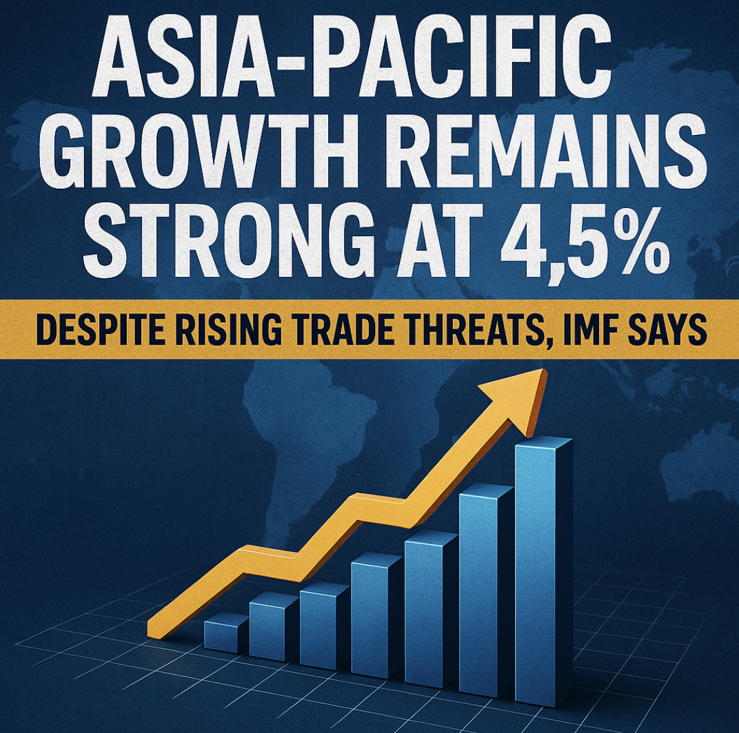 Asia-Pacific Growth Remains Strong at 4.5 % Despite Rising Trade Threats, IMF Says